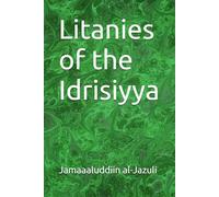 Litanies of the Idrisiyya (Litanies of the Awliyaa (The Litanies of the Friends of Allah))