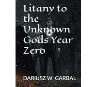 Litany to the Unknown Gods Year Zero