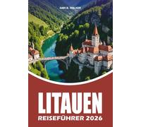 LITAUEN REISEFÜHRER 2026: Ein kompletter Urlaubsplaner mit lokalen Tipps, Top Attraktionen, Stränden, kulinarischen Erlebnissen, einfachem Transport, ... für die Erkundung von Alicante, Spanien 2026