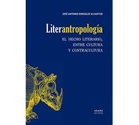 Liter-antropologia: El Hecho Literario Entre Cultura Y Contracultura