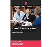 LITERACIA EM SAÚDE ORAL: Um Guia Abrangente para Comunicação e Capacitação do Paciente em Odontologia
