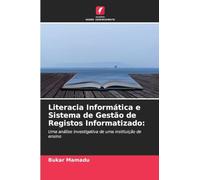 Literacia Informática e Sistema de Gestão de Registos Informatizado: Uma análise investigativa de uma instituição de ensino