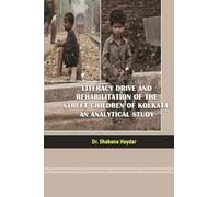 Literacy Drive and Rehabilitation of the Street Children of Kolkata: An Analytical Study