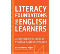 Literacy Foundations for English Learners: A Comprehensive Guide to Evidence-Based Instruction