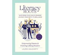 Literacy Roots: Nurturing Your Child’s Reading Journey from Birth to Brilliance