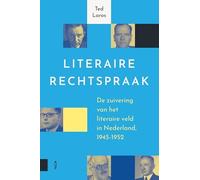 Literaire rechtspraak: De naoorlogse zuivering van het literaire veld in Nederland, 1945-1952