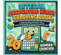 Literal Accounting Humor Coloring Book: Finance terms, Accounting Phrases and Number-Crunching Laughs