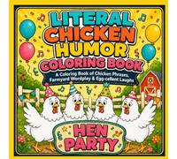 Literal Chicken Humor Coloring Book: Funny Chicken Phrases, Farmyard Wordplay and Egg-cellent Laughs
