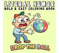 Literal Humor Coloring Book: Bold and Easy Designs Featuring Funny Wordplay, Dad Jokes, and Silly Literal Illustrations for Stress Relief