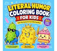 Literal Humor Coloring Book for Kids Ages 6-12: Funny Idioms & Silly Sayings Explained with Visual Clues, Cute Coloring Pages, Figurative Language Fun for Literal Thinkers & Visual Learners