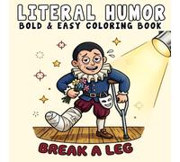 Literal Humor Coloring Book: Funny and Cozy Bold and Easy, Simple and Big Designs for Adults and Teens, Featuring Silly Wordplay, Literal Meanings, Dad Jokes, and Hilarious Scenes