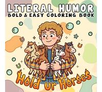 Literal Humor Coloring Book: Funny and Cozy Coloring Book for Adults and Teens, Bold and Easy Designs for Stress Relief Featuring Literal Interpretations, Wordplay, Dad Jokes, and More