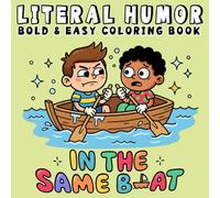 Literal Humor: Funny and Cozy Coloring Book for Adults and Teens, Bold and Easy, Simple and Big Designs for Relaxation Featuring Silly Wordplay, Hilarious Scenes and Dad Jokes