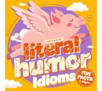 Literal Humor Idioms Coloring Book for Teens & Adults:: 30 Funny Idioms Brought to Life with Meanings, Origins & Fun Facts | Cozy, Silly & Easy Coloring Pages for Relaxation and Stress Relief