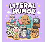 Literal Humor: Visual Puns Coloring Pages for Adults, Fans of Dad Jokes, Literal Meanings, Hilarious Scenes, Featuring 50 Cute and Clever Literal Humor Designs Plus 50 "Did You Know?" Facts