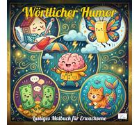 Literal Humor - Wörtlicher Humor - Malbuch für Erwachsene und Jugendliche: 60 witzlich-wörtliche Illustrationen englischer Redewendungen zum Ausmalen - Kawaii-Stil für Lacher und Entspannung