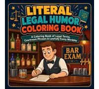 Literal Legal Humor Coloring Book: Legal Terms, Courtroom Phrases adn Lawfully Funny Wordplay