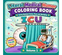 Literal Medical Humor Coloring Book Vol.1: Funny Terms, Anatomy Wordplay, Doctor Puns & Nurse Humor Pages for Adults and Students