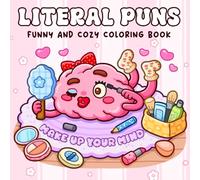 Literal Puns: Funny and Cozy Coloring Book for Adults and Teens, Hilarious Words and Cute Drawings for Relaxation