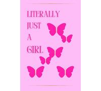 Literally, Just a Girl: A Guided Journal to Clear Your Head, Lift Your Mood, and Let That Sh*t Go