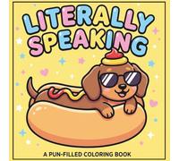 Literally Speaking: A Hilarious Cozy Wordplay Coloring Book for Adults and Teens Funny,Literal Humor, Stress Relief.