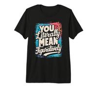 Literalmente te refieres figurativamente a escritores de Libros de gramática Camiseta Premium