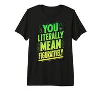 Literalmente te refieres figurativamente a escritores de Libros de gramática Camiseta Premium