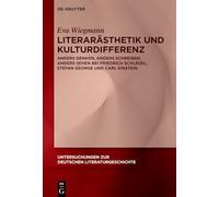 Literarästhetik und Kulturdifferenz: Anders denken, anders schreiben, anders sehen bei Friedrich Schlegel, Stefan George und Carl Einstein: 183 (Issn, 183)