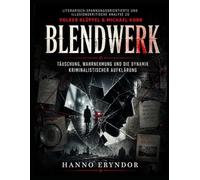 Literarisch-spannungsorientierte und illusionskritische Analyse zu Volker Klüpfel & Michael Kobr’s Blendwerk: Täuschung, Wahrnehmung und die Dynamik kriminalistischer Aufklärung