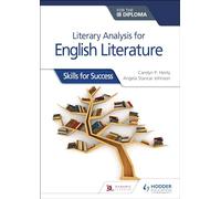 Literary analysis for English Literature for the IB Diploma: Skills for Success