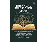 Literary And Philosophical: Essays French, German And Italian