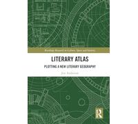 Literary Atlas: Plotting a New Literary Geography (Routledge Research in Culture, Space and Identity)