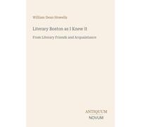 Literary Boston as I Knew It: From Literary Friends and Acquaintance