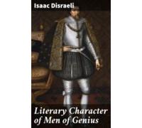 Literary Character Of Men Of Genius (ebook)
