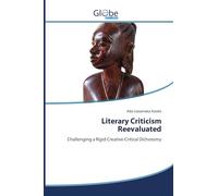 Literary Criticism Reevaluated: Challenging a Rigid Creative-Critical Dichotomy