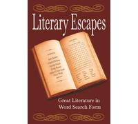 Literary Escapes, From Austen to Orwell: A Classic Authors Word Search Collection: 50+ Word Hunts Featuring Charlotte Brontë, Agatha Christie, H.G. ... Format for Bookworms and Literature Lovers