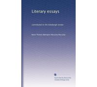 Literary essays: contributed to the Edinburgh review: Volume 1