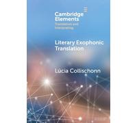 Literary Exophonic Translation (Elements in Translation and Interpreting)