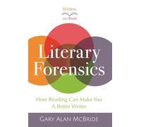 Literary Forensics: How Reading Can Make You A Better Writer