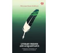 Literary Friends And Acquaintance A Personal Retrospect Of American Authorship