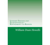 Literary Friends and Acquaintances--Roundabout to Boston