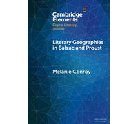 Literary Geographies in Balzac and Proust (Elements in Digital Literary Studies)