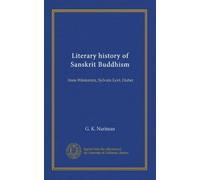 Literary history of Sanskrit Buddhism: from Winternitz, Sylvain Levi, Huber