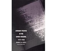 Literary Politics in the Soviet Ukraine, 1917-1934 (Studies of the Harriman Institute)