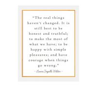 Literary Quote Poster - Laura Ingalls Wilder The Real Things Haven't Changed Motivational Print on Premium Paper for Framed Wall Art in Home or Office(Framed,08x12inch(20x30cm))
