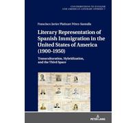 Literary Representation of Spanish Immigration in the United States of America (1900-1950): Transculturation, Hybridization, and the Third Space