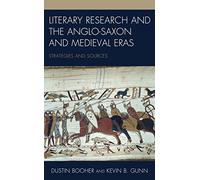 Literary Research and the Anglo-Saxon and Medieval Eras: Strategies and Sources: 14 (Literary Research: Strategies and Sources)