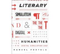 Literary Simulation and the Digital Humanities: Reading, Editing, Writing