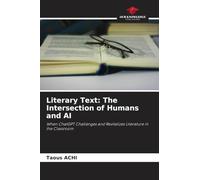 Literary Text: The Intersection of Humans and AI: When ChatGPT Challenges and Revitalizes Literature in the Classroom