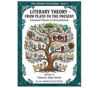 Literary Theory: From Plato to the Present: Classical Theory to Ecocriticism (THE LITERARY ATLAS SERIES)